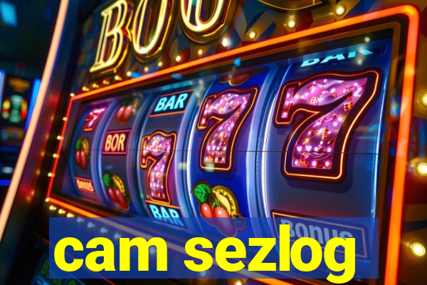 cam sezlog